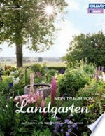 Mein Traum vom Landgarten: gärtnern und genießen auf dem Lande