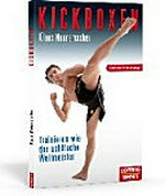 Kickboxen: Trainieren wie der achtfache Weltmeister