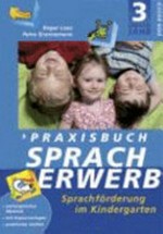 Praxisbuch Spracherwerb 03: Sprachförderung im Kindergarten ; [umfangreiches Material ; mit Kopiervorlagen ; praktische Vielfalt]