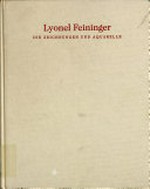 Lyonel Feininger Ausstellungskatalog: die Zeichnungen und Aquarelle ; [Katalog zur Ausstellung "Lyonel Feininger, Die Zeichnungen und Aquarelle" ; vom 23. Januar bis zum 5. April 1998 in der Hamburger Kunsthalle ...]