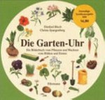 ¬Die¬ Garten-Uhr: ein Bilderbuch vom Pflanzen und Wachsen, vom Blühen und Ernten