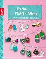 Freche FIMO-Minis: noch mehr Modellierspaß im Kleinformat