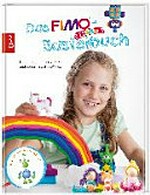 ¬Das¬ Fimo-Bastelbuch kids Ab 5 Jahre: lauter lustige Ideen zum Kneten und Spielen aus Fimo kids