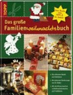 ¬Das¬ große Familienweihnachtsbuch [die schönsten Bastel- und Dekoideen ; die leckersten Backrezepte von Dr. Oetker ; mit viel Wissenswertem zu Weihnachtsbräuchen und Traditionen]