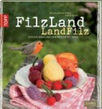 FilzLand LandFilz: gefilzte Ideen nach dem Vorbild der Natur