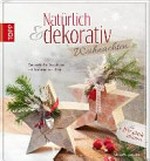 Natürlich & dekorativ - Weihnachten [zauberhafte Dekoideen mit Naturmaterialien ; mit 8 Geschenkanhängern]