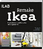 Remake Ikea: Inspirationen und Hacks für den eigenen Stil