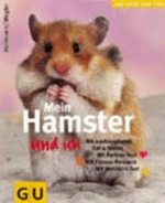 Mein Hamster und ich [mit ausklappbaren Extra-Seiten ; mit Partner-Test ; mit Fitness-Parcours ; mit Wohlfühl-Test]