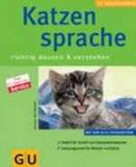 Katzensprache: richtig deuten & verstehen ; [mit den 10 GU-Erfolgstipps ; Schritt für Schritt zum Katzendolmetscher ; Lernprogramm für Mensch und Katze ; plus GU-Experten-Service]