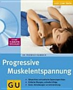 Progressive Muskelentspannung: körperliche und seelische Spannungen lösen ; einfache Übungen, schnelle Erfolge ; extra: Atemübungen zur Intensivierung