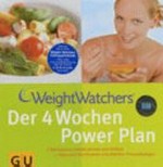 Weight Watchers - der 4-Wochen-Power-Plan [mit Genuss schlank werden und bleiben ; Tipps zum Durchhalten und effektive Fitnessübungen]