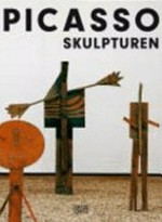 Picasso - Skulpturen: Werkverzeichnis der Skulpturen