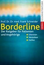 Borderline: der Ratgeber für Patienten und Angehörige ; verstehen, vorbeugen, helfen