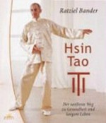 Hsin-Tao: der sanfteste Weg zu Gesundheit und langem Leben