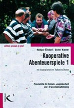 Kooperative Abenteuerspiele 01: Eine Praxishilfe für Schule, Jugendarbeit und Erwachsenenbildung