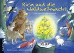 Rica und die Waldweihnacht Ab 3 Jahren: eine Geschichte für den Advent