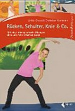 Rücken, Schulter, Knie & Co: 100 physiotherapeutische Übungen ohne und mit einfachem Gerät