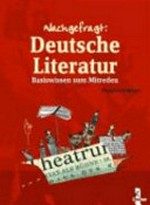 Nachgefragt: Deutsche Literatur: Basiswissen zum Mitreden