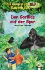 ¬Das¬ magische Baumhaus 24 Ab 8 Jahren: den Gorillas auf der Spur