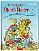 ¬Die¬ krötigsten Olchi-Lieder Ab 5 Jahren: Singen und Musizieren mit den Olchis