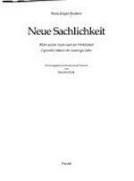 Neue Sachlichkeit: Bilder auf der Suche nach der Wirklichkeit ; figurative Malerei der zwanziger Jahre