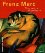 Franz Marc: Tiere unterm Regenbogen