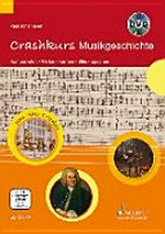 Crashkurs Musikgeschichte [Komponisten, Werke, Formen, Stile, Epochen ; DVD]