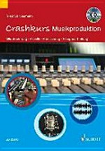 Crashkurs Musikproduktion: Mikrofonierung, Akustig, Abmischung, Klangberatung