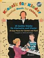Klassik für Kinder: 25 leichte Stücke für Klarinette und Klavier