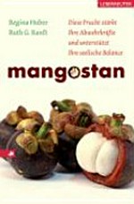 Mangostan: diese Frucht stärkt Ihre Abwehrkräfte und unterstützt Ihre seelische Balance