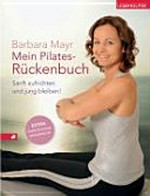 Mein Pilates-Rückenbuch: sanft aufrichten und jung bleiben!