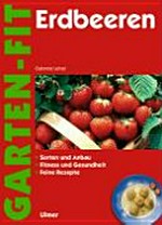 Erdbeeren: Sorten und Anbau ; Fitness und Gesundheit ; feine Rezepte