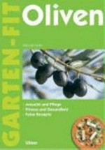 Oliven: Sorten und Anbau ; Fitness und Gesundheit ; feine Rezepte