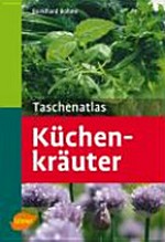Taschenatlas Küchenkräuter: 131 Pflanzenporträts