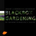 Blackbox Gardening: Mit versamenden Pflanzen Gärten gestalten