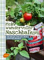 Mein wundervoller Naschbalkon: mit Gemüse, Obst und Kräutern ideenreich gestaltet