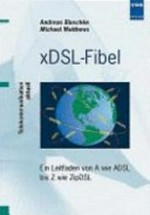 xDSL-Fibel: ein Leitfaden von A wie ADSL bis Z wie ZipDSL