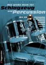 ¬Das¬ grosse Buch für Schlagzeug und Percussion [mit CD ; Percussion, Rhythmik, Haltung, Technik, Theorie u.v.m.]