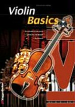 Violin Basics [der Anfängerkurs für Violine ; Spielstücke und Übungen ; Musiktheorie] ; [Noten + CD]