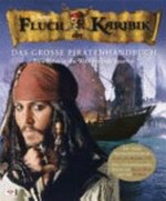 Fluch der Karibik: Das große Piratenhandbuch. - Eine Reise in die Welt des Jack Sparrow.