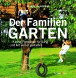 ¬Der¬ Familiengarten: Kleine Paradiese für Jung und Alt selber gestalten