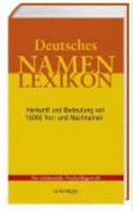 Deutsches Namenlexikon: Herkunft und Bedeutung von 15 000 Vor- und Nachnamen [Das umfassende Nachschlagewerk]