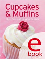 Cupcakes & Muffins: klein, fein und unwiderstehlich