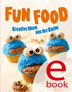 Fun Food: kreative Ideen aus der Küche