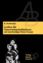 Lexikon der Naturwissenschaftlerinnen und naturkundigen Frauen Europas: von der Antike bis zum 20. Jahrhundert
