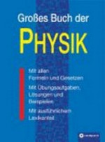 Großes Buch der Physik: Mit allen Formeln und Gesetzen. Mit Übungsaufgaben, Lösungen und Beispielen. Mit ausführlichem Lexikonteil.