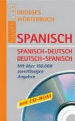 Grosses Wörterbuch Spanisch: Spanisch-Deutsch, Deutsch-Spanisch [Mit über 150.000 zuverlässigen Angaben]