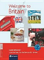 Welcome to Britain - Großbritannien erleben [A2 - B2] Großbritannien zum Lernen, Entdecken und Erleben