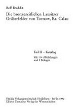 Die bronzezeitlichen Lausitzer Gräberfelder von Tornow, Kr. Calau Teil 2: Katalog