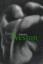 Edward Weston: 1886 - 1958